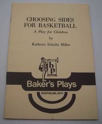 Choosing Sides for Basketball: A Play for Children by Kathryn Schultz Miller
- Paperback
- 1981
- from Easy Chair Books (SKU: 180691)
