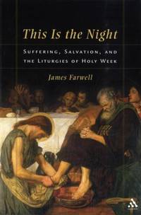 This Is the Night: Suffering, Salvation, and the Liturgies of Holy Week