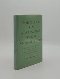 PORPHYRY ON ABSTINENCE FROM ANIMAL FOOD Translated from the Greek by PORPHYRY, TAYLOR Thomas, WYNNE-TYSON Esme