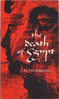 THE DEATH OF EGYPT AS PROPHESIED an Open Letter to Colonel Gamal Abdel Nasser