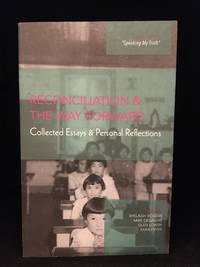 Reconciliation and the Way Forward; Collected Essays and Personal Reflections