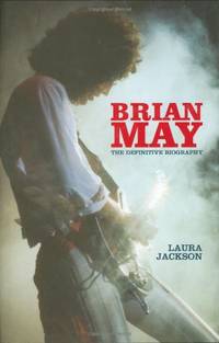 Brian May: The Definitive Biography