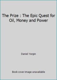 The Prize : The Epic Quest for Oil, Money and Power