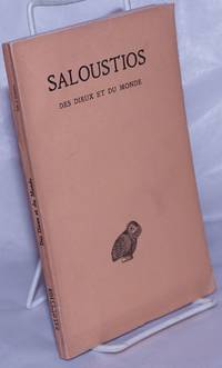 image of Saloustios - Des dieux et du monde. Texte etabli et traduit par Gabriel Rochefort, Professeur au Lycee Honore de Balzac. Ouvrage publie avec le concours du Centre National de la Recherche Scientifique