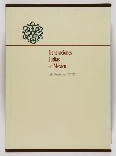 Generaciones Judias en México. La Kehilá Ashkenazi (1922–1992). 7 Vols. (Jewish Generations in Mexico. Kehila Ashkenazi)