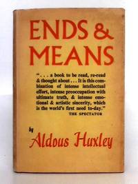 Ends and Means; an Enquiry Into the Nature of Ideals and Into the Methods Employed for Their Realization