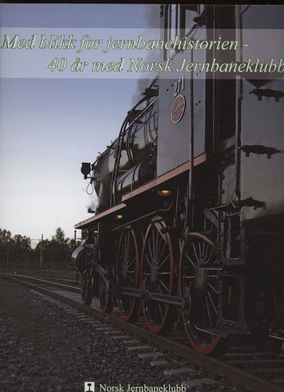 Med blikk for jernbanehistorien-. 40 år med Norsk…