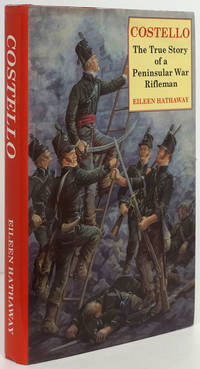 Costello: the True Story of a Peninsular War Rifleman (including Adventures of a Soldier) by Edward; Eileen Hathaway Costello - First Edition - 1997 - from Good Books In The Woods (SKU: 81154)