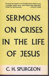 Sermons on Crises in the Life of Jesus by C H Spurgeon - 1966