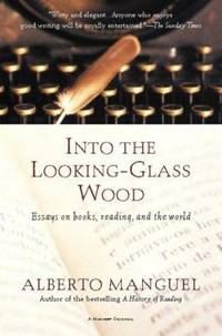 Into the Looking-Glass Wood : Essays on Books, Reading, and the World