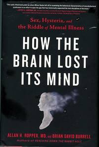 cover of How The Brain Lost Its Mind: Sex, Hysteria, And The Riddle Of Mental Illness