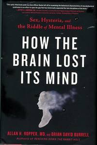 How The Brain Lost Its Mind: Sex, Hysteria, And The Riddle Of Mental Illness