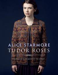 Tudor Roses: Inspired Garments To Knit (Dover Crafts: Knitting)
