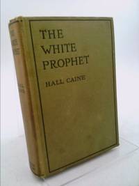 White Prophet, The by Caine, Hall - 1911