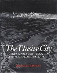 The Elusive City: Five Centuries of Design Ambition and Miscalculation