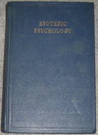 Esoteric Psychology : Volume 1 : A Treatise on the Seven Rays by Bailey, Alice A - 1967