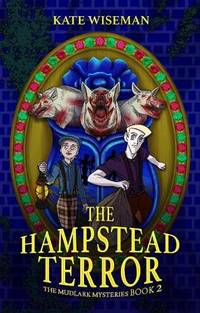 The Hampstead Terror: A Mudlark Mystery Book 2 (The Mudlark Mysteries)