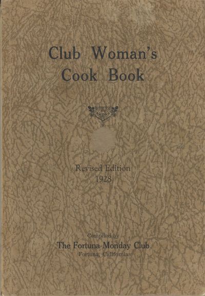 Club Woman's Cook Book. Compiled by The Fortuna Monday Club. Revised edition