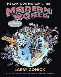 The Cartoon History of the Modern World: From Columbus to the U.S. Constitution (Cartoon Guide Series)