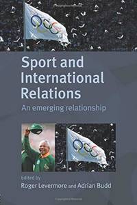 Sport and International Relations: An Emerging Relationship