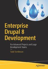 Enterprise Drupal 8 Development : For Advanced Projects and Large Development Teams