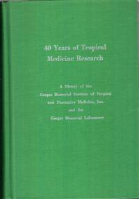 cover of 40 Years of Tropical Medicine Research: a History of the Gorgas Memorial Institute of Tropical & Preventive Medicine, Inc. & the Gorgas Memorial Laboratory,