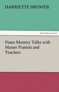Piano Mastery Talks with Master Pianists and Teachers