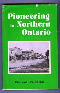 image of Pioneering in Northern Ontario: History of the Chapleau District