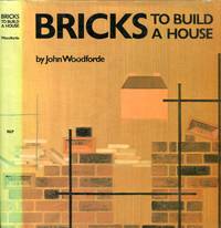 Bricks: To Build a House by Woodforde, John - 1976