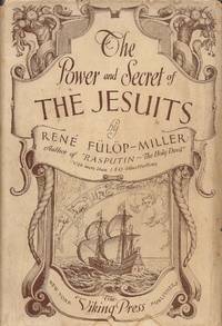 The Power and Secret of the Jesuits by Fulop-Miller, Rene, and Flint, F.S. (Translated by), and Tait, D.F. (Translated by) - 1930