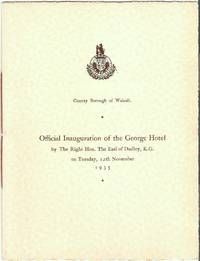 Official Inauguration of the George Hotel by the Right Hon. The Earl of Dudley, K.G. on Tuesday,...