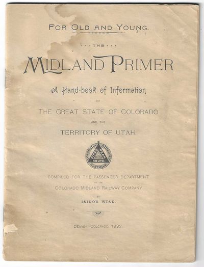 For Old and Young. The Midland Primer: A Handbook of Information of the Great State of Colorado and the Territory of Utah