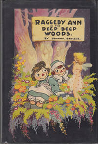 Raggedy Ann in the Deep Deep Woods by Gruelle, Johnny - 1939