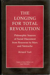 [PHILOSOPHY] THE LONGING FOR TOTAL REVOLUTION PHILOSOPHIC SOURCES OF SOCIAL DISCONTENT FROM ROUSSEAU TO MARX AND NITZSCHE