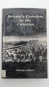 Britain's Convicts to the Colonies