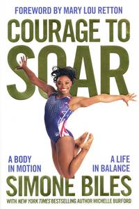 FLAT-SIGNED, 1ST EDITION Courage to Soar: by Simone Biles - November 15, 2016