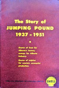 image of The Story of Jumping Pound 1937-1951. Source of Hear to Alberta's Homes; Energy for Alberta Industry