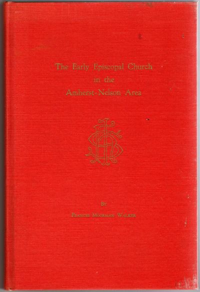[VIRGINIA] THE EARLY EPISCOPAL CHURCH IN THE AMHERST-NELSON AREA: ALSO SHORT SKETCHES OF THE EARLY BAPTIST, METHODIST AND PRESBYTERIAN CHURCHES