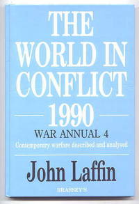 THE WORLD IN CONFLICT - 1990.  WAR ANNUAL 4.  CONTEMPORARY WARFARE DESCRIBED AND ANALYSED. by Laffin, John - 1990