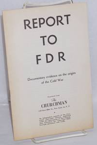 Report To FDR, Documentary Evidence On The Origins Of The Cold War - 