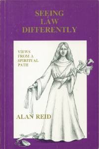 Seeing Law Differently, Views from a Spiritual Path by Alan Reid - Paperback - 1992 - from Black Sheep Books (SKU: 012537)