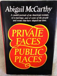 Private Faces/ Public Places:  Abigail McCarthy - A Candid Portrait of an American Woman by McCarthy, Abigail - 1972