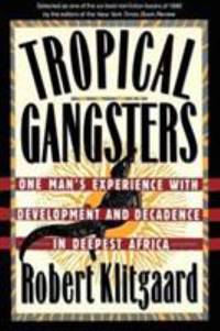 image of Tropical Gangsters : One Man's Experience with Development and Decadence in Deepest Africa