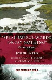 Speak Useful Words or Say Nothing: Old Norse Studies