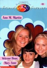 Welcome Home, Mary Anne (Baby-Sitters Club Friends Forever #11) by Martin, Ann M - 2000-08-01