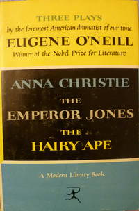 Three Plays:  Anna Christie The Emperor Jones The Hairy Ape