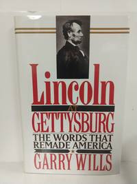 cover of Lincoln at Gettysburg: the Words That Re-Made America