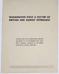 Washington Post a victim of British and Zionist intrigues? An open letter to Mr. Eugene Meyer, publisher and editor of the Washington Post from Peter H. Bergson, chairman of the Hebrew Committee for National Liberation by Bergson, Peter H - 1944