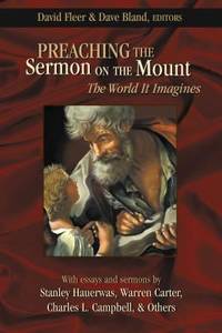 Preaching the Sermon on the Mount : The World It Imagines by Chalice Press Staff - 2007