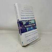 The Extreme Future: The Top Trends That Will Reshape the World for the Next 5, 10, and 20 Years